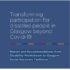 Transforming participation for disabled people in Glasgow beyond Covid-19. Report and Recommendations from Disability Workstream to Glasgow Social Recovery Taskforce. University of Glasgow & Glasgow DPO network logos at bottom. January 2022